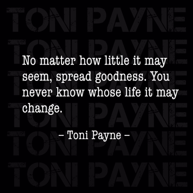 Toni Payne Quote about spreading goodness