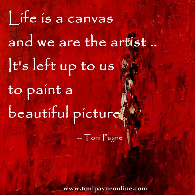 Quote About Life Life Is A Canvas Toni Payne Quotes And Poetry